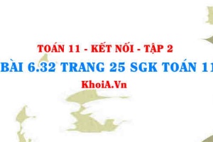Bài 6.32 trang 25 Toán 11 Kết nối tri thức Tập 2